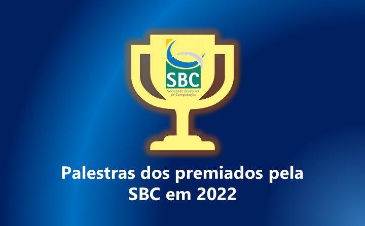  Premiados da SBC em 2022 são anunciados na Cerimônia de Abertura do CSBC